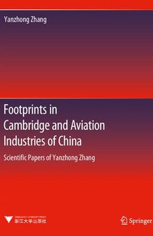 Footprints in Cambridge and Aviation Industries of China: Scientific Papers of Yanzhong Zhang (Advanced Topics in Science and Technology in China, 65)