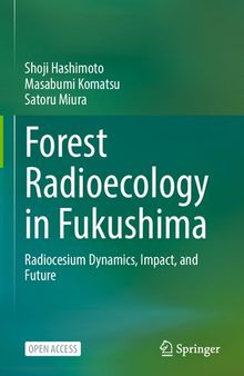 Forest Radioecology in Fukushima: Radiocesium Dynamics, Impact, and Future