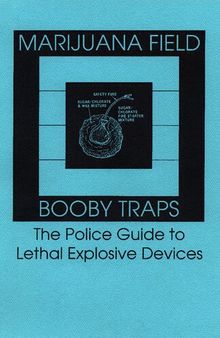 Marijuana Field Booby Traps: The Police Guide to Lethal Explosive Devices