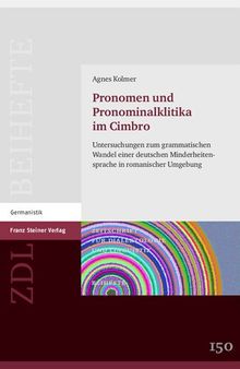Pronomen und Pronominalklitika im Cimbro: Untersuchungen zum grammatischen Wandel einer deutschen Minderheitensprache in romanischer Umgebung