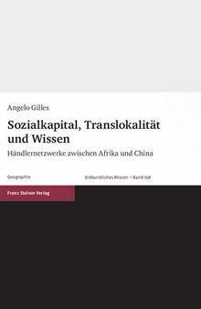 Sozialkapital, Translokalität und Wissen: Händlernetzwerke zwischen Afrika und China