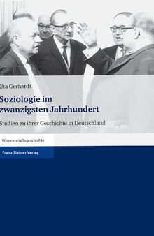 Soziologie im zwanzigsten Jahrhundert: Studien zu ihrer Geschichte in Deutschland