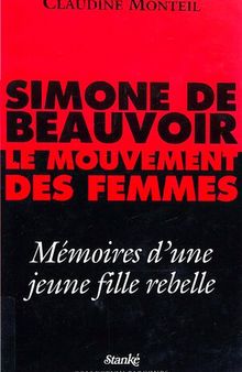 Simone de Beauvoir. Le mouvement des Femes. Mémoires d’une jeune fille rebelle