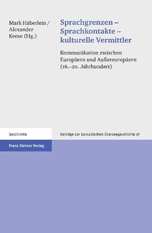 Sprachgrenzen – Sprachkontakte – kulturelle Vermittler: Kommunikation zwischen Europäern und Außereuropäern (16.-20. Jahrhundert)