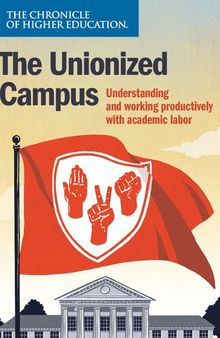 The Unionized Campus: Understanding and working productively with academic labor