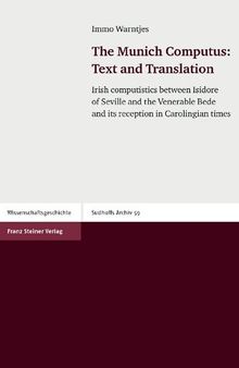 The Munich Computus: Text and Translation. Irish computistics between Isidore of Seville and the Venerable Bede and its reception in Carolingian times