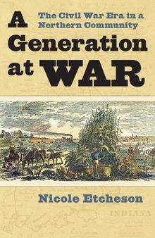 A Generation at War: The Civil War Era in a Northern Community