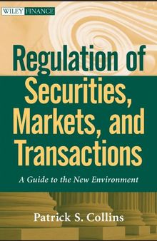 Regulation of Securities, Markets, and Transactions: A Guide to the New Environment