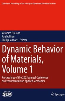 Dynamic Behavior of Materials, Volume 1: Proceedings of the 2023 Annual Conference on Experimental and Applied Mechanics (Conference Proceedings of the Society for Experimental Mechanics Series)