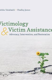 Victimology and Victim Assistance: Advocacy, Intervention, and Restoration