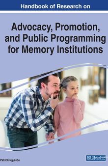 Handbook of Research on Advocacy, Promotion, and Public Programming for Memory Institutions