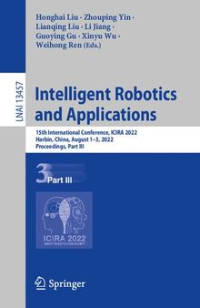 Intelligent Robotics and Applications: 15th International Conference, ICIRA 2022, Harbin, China, August 1–3, 2022, Proceedings, Part III (Lecture Notes in Artificial Intelligence)