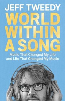 World Within a Song : Music That Changed My Life and Life That Changed My Music