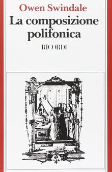 La composizione polifonica. Introduzione alla tecnica contrappuntistica vocale del XVI secolo