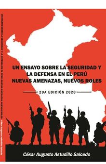 Un ensayo sobre la seguridad y la defensa en el Perú : nuevas amenazas, nuevos roles