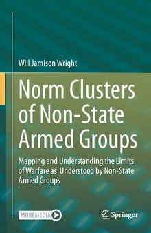 Norm Clusters of Non-State Armed Groups: Mapping and Understanding the Limits of Warfare as Understood by Non-State Armed Groups