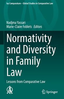 Normativity and Diversity in Family Law: Lessons from Comparative Law (Ius Comparatum - Global Studies in Comparative Law, 57)