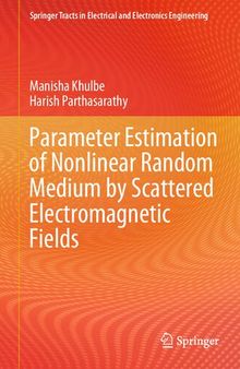 Parameter Estimation of Nonlinear Random Medium by Scattered Electromagnetic Fields (Springer Tracts in Electrical and Electronics Engineering)