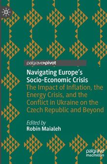 Navigating Europe’s Socio-Economic Crisis: The Impact of Inflation, the Energy Crisis, and the Conflict in Ukraine on the Czech Republic and Beyond