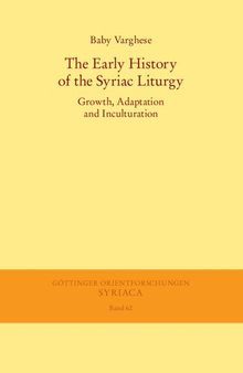 The Early History of the Syriac Liturgy: Growth, Adaptation and Inculturation