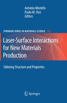 Laser-Surface Interactions for New Materials Production: Tailoring Structure and Properties (Springer Series in Materials Science, 130)