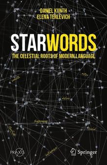 StarWords: The Celestial Roots of Modern Language (Springer Praxis Books)