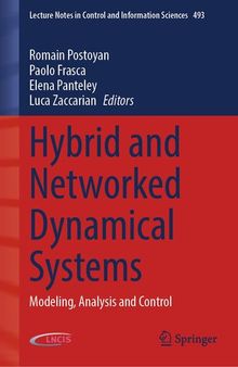 Hybrid and Networked Dynamical Systems: Modeling, Analysis and Control (Lecture Notes in Control and Information Sciences, 493)