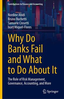 Why Do Banks Fail and What to Do About It: The Role of Risk Management, Governance, Accounting, and More (Contributions to Finance and Accounting)