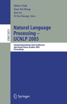 Natural Language Processing – IJCNLP 2005: Second International Joint Conference, Jeju Island, Korea, October 11-13, 2005, Proceedings (Lecture Notes in Computer Science, 3651)