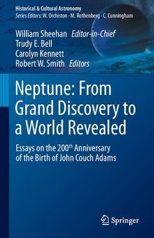 Neptune: From Grand Discovery to a World Revealed: Essays on the 200th Anniversary of the Birth of John Couch Adams (Historical & Cultural Astronomy)