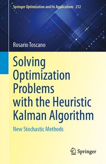Solving Optimization Problems with the Heuristic Kalman Algorithm: New Stochastic Methods (Springer Optimization and Its Applications, 212)