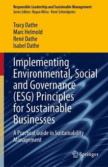 Implementing Environmental, Social and Governance (ESG) Principles for Sustainable Businesses: A Practical Guide in Sustainability Management (Responsible Leadership and Sustainable Management)