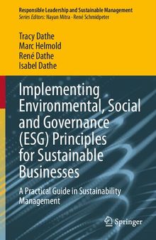 Implementing Environmental, Social and Governance (ESG) Principles for Sustainable Businesses: A Practical Guide in Sustainability Management (Responsible Leadership and Sustainable Management)