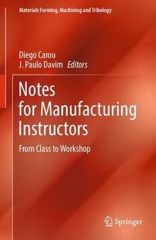 Notes for Manufacturing Instructors: From Class to Workshop (Materials Forming, Machining and Tribology)