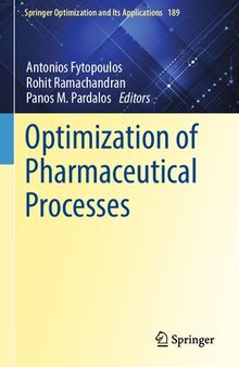 Optimization of Pharmaceutical Processes (Springer Optimization and Its Applications, 189)