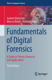 Fundamentals of Digital Forensics: A Guide to Theory, Research and Applications (Texts in Computer Science)