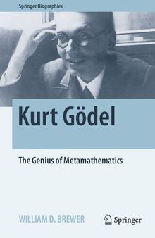 Kurt Gödel: The Genius of Metamathematics (Springer Biographies)