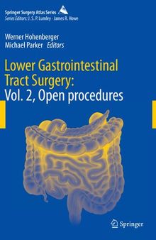 Lower Gastrointestinal Tract Surgery: Vol. 2, Open procedures (Springer Surgery Atlas Series)