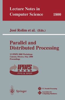 Parallel and Distributed Processing: 15 IPDPS 2000 Workshops Cancun, Mexico, May 1–5, 2000 Proceedings (Lecture Notes in Computer Science, 1800)