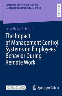 The Impact of Management Control Systems on Employees’ Behavior During Remote Work (Controlling und Rechnungslegung - Managerial and Financial Accounting)