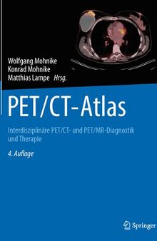 PET/CT-Atlas: Interdisziplinäre PET/CT- und PET/MR-Diagnostik und Therapie (German Edition)