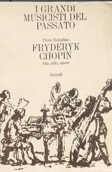 Fryderyk Chopin. Vita, arte, opere