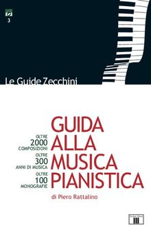 Guida alla musica pianistica. Oltre 2000 composizioni esaminate. Oltre 300 anni di musica. Oltre 100 monografie