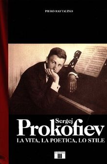 Sergej Prokofiev. La vita, la poetica, lo stile