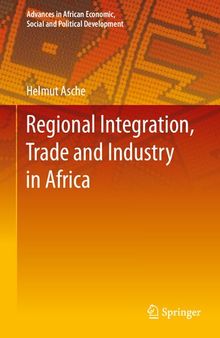 Regional Integration, Trade and Industry in Africa (Advances in African Economic, Social and Political Development)