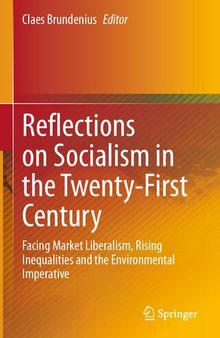 Reflections on Socialism in the Twenty-First Century: Facing Market Liberalism, Rising Inequalities and the Environmental Imperative