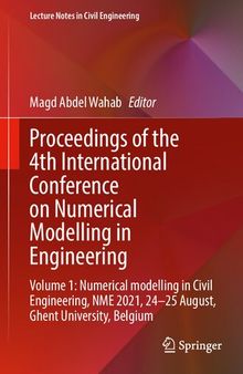 Proceedings of the 4th International Conference on Numerical Modelling in Engineering: Volume 1: Numerical modelling in Civil Engineering, NME 2021, ... (Lecture Notes in Civil Engineering, 217)
