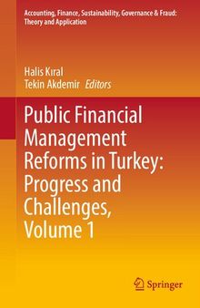 Public Financial Management Reforms in Turkey: Progress and Challenges, Volume 1 (Accounting, Finance, Sustainability, Governance & Fraud: Theory and Application)