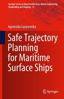 Safe Trajectory Planning for Maritime Surface Ships (Springer Series on Naval Architecture, Marine Engineering, Shipbuilding and Shipping, 13)