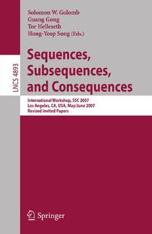 Sequences, Subsequences, and Consequences: International Workshop, SSC 2007, Los Angeles, CA, USA, May 31 - June 2, 2007, Revised Invited Papers (Lecture Notes in Computer Science, 4893)